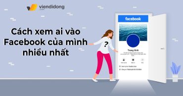 Cách xem ai vào Facebook của mình nhiều nhất chuẩn 100%
