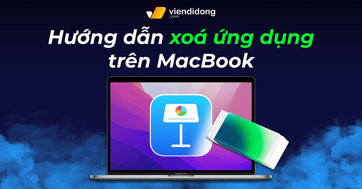 Cách xoá ứng dụng trên MacBook vô cùng dễ thực hiện