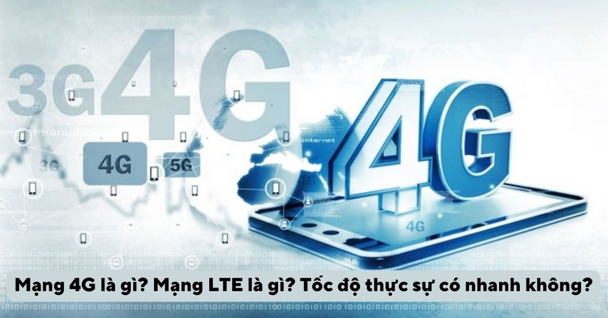 [TIN TỨC] – LTE là gì? So sánh sự khác nhau giữa LTE và 4G 