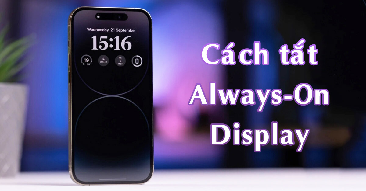 Always-On Display có hao pin? Cách tắt Always-On Display trên iPhone/Android