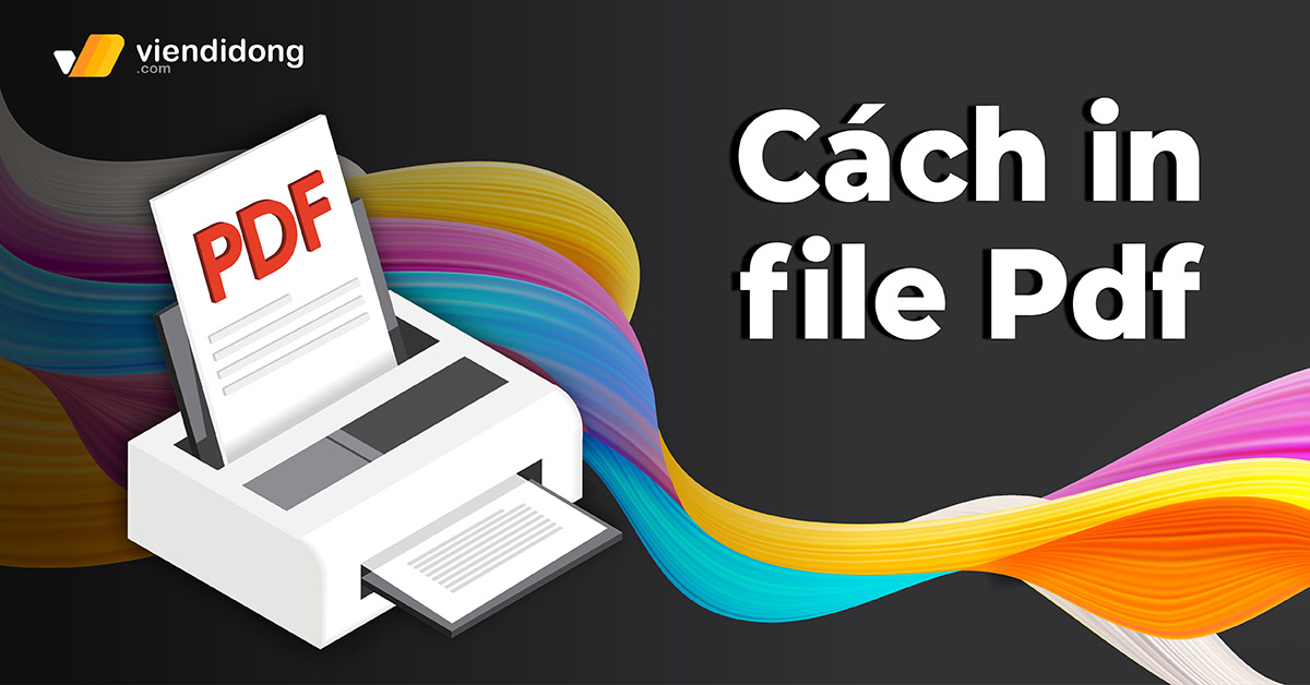 Cách in file PDF trên Windows 10/11 vô cùng dễ dàng