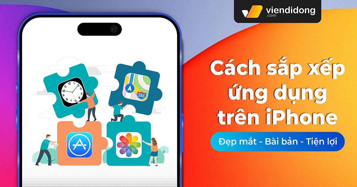 15 Cách sắp xếp ứng dụng trên iPhone đẹp mắt và bài bản hơn