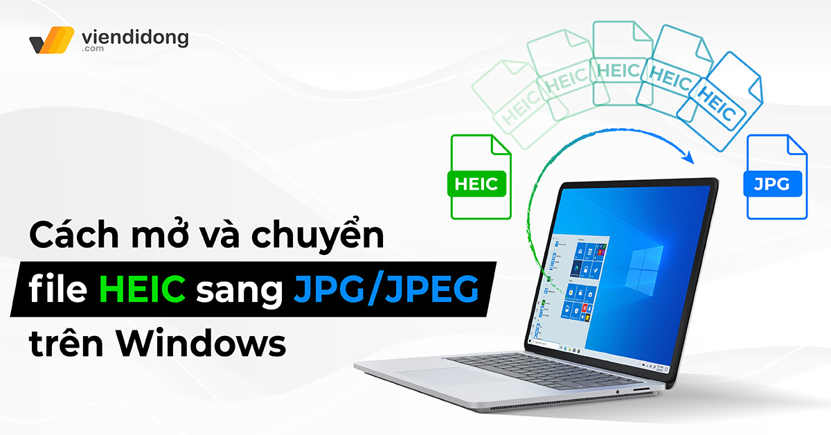 Cách mở và chuyển HEIC sang JPG/JPEG trên Windows