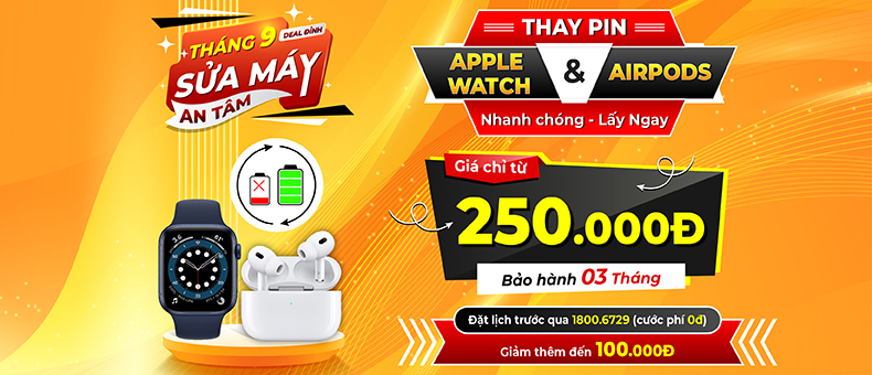 Thay pin Apple Watch – Airpods chỉ từ 250k