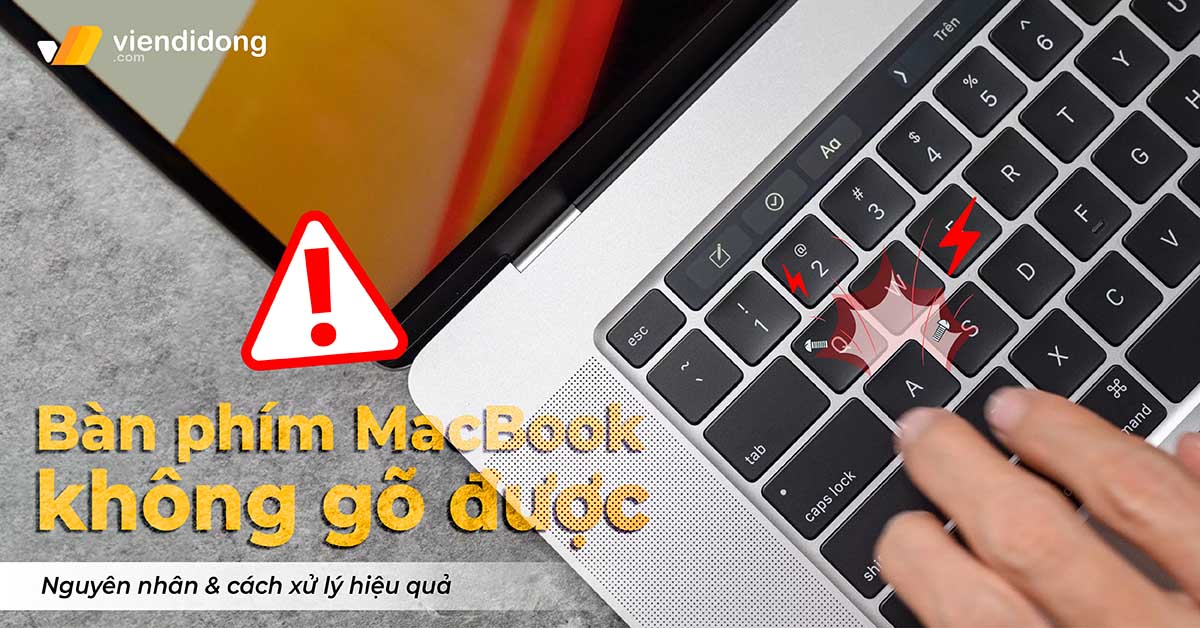 Bàn phím MacBook không gõ được – Phải xử lý thế nào hiệu quả?