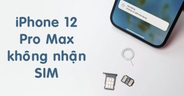 iPhone 12 Pro Max không nhận SIM – Nguyên nhân và cách khắc phục