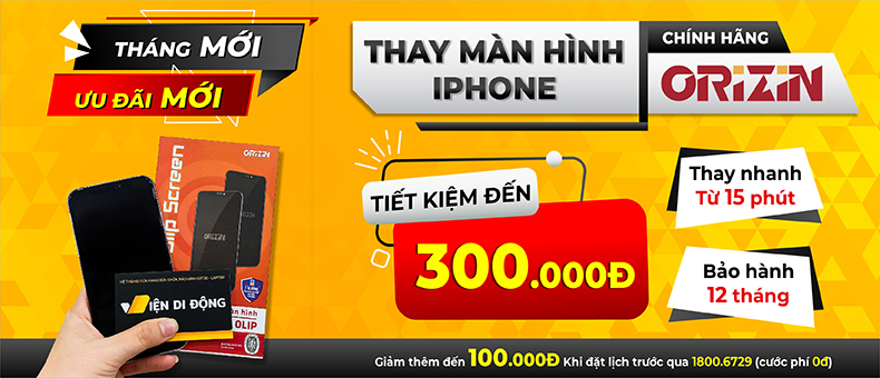 Thay màn hình ORIZIN iPhone ưu đãi hấp dẫn