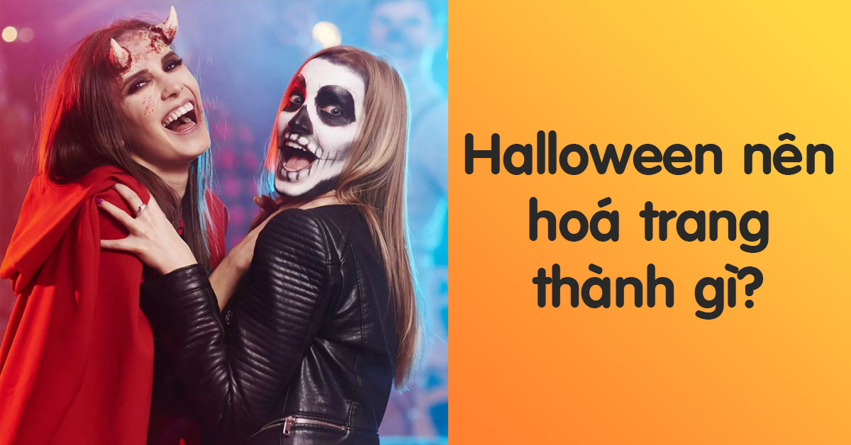 Halloween nên hóa trang thành gì? TOP 10+ concept hóa trang Halloween phổ biến