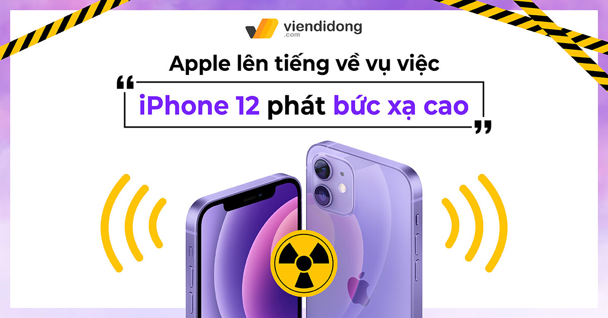 Apple lên tiếng về vụ việc “iPhone 12 phát bức xạ cao”