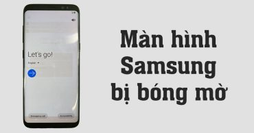Màn hình Samsung bị bóng mờ: Cách khắc phục hiệu quả