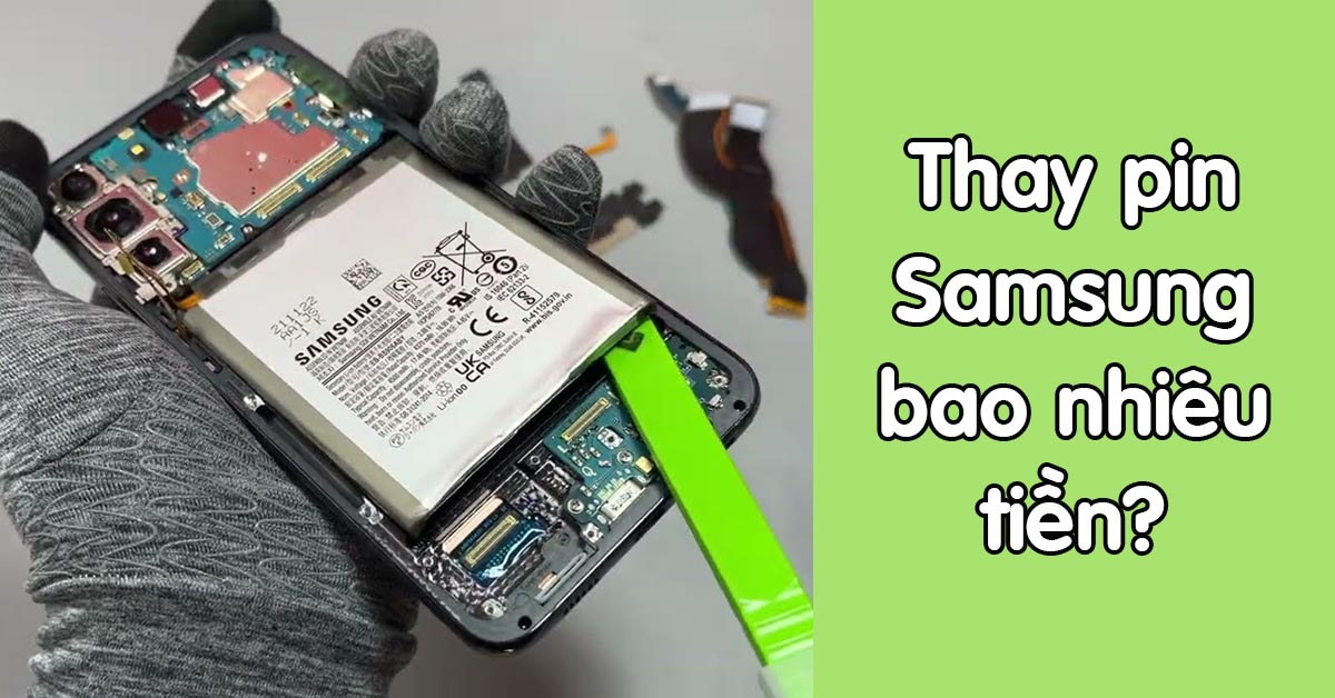 Thay pin Samsung bao nhiêu tiền? Nên thay ở đâu?
