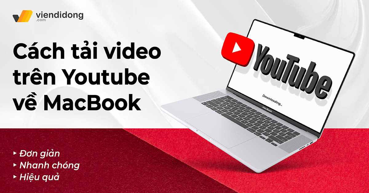 TOP 8+ cách tải video trên Youtube về MacBook đơn giản dưới 2 phút