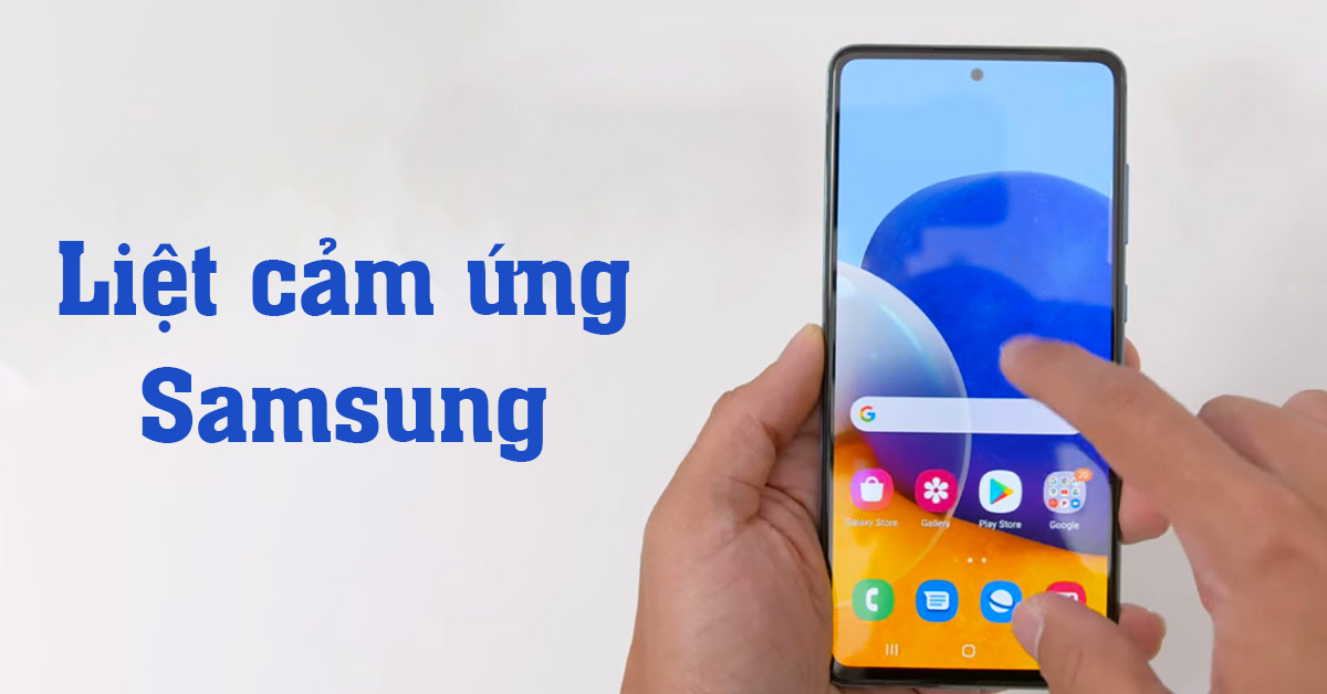 Liệt cảm ứng Samsung: Cách xử lý như thế nào hiệu quả?