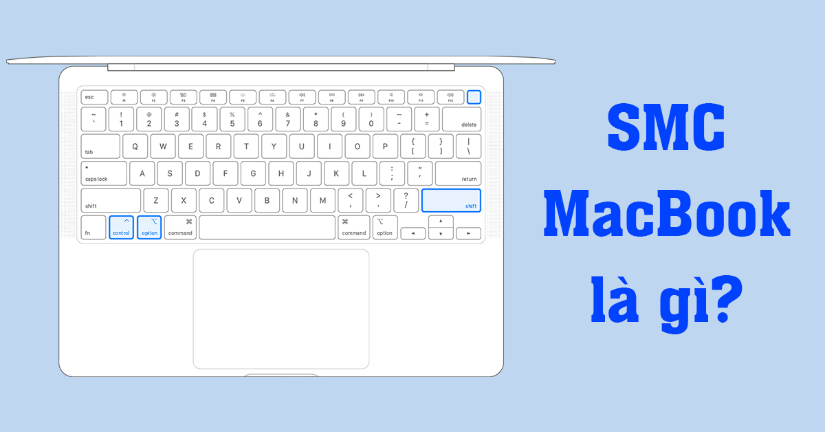 SMC MacBook là gì? Cách reset nhanh cho các dòng MacBook