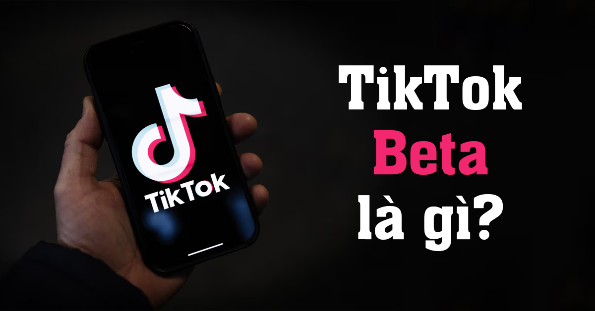 TikTok Beta là gì? Chương trình sáng tạo mới của TikTok