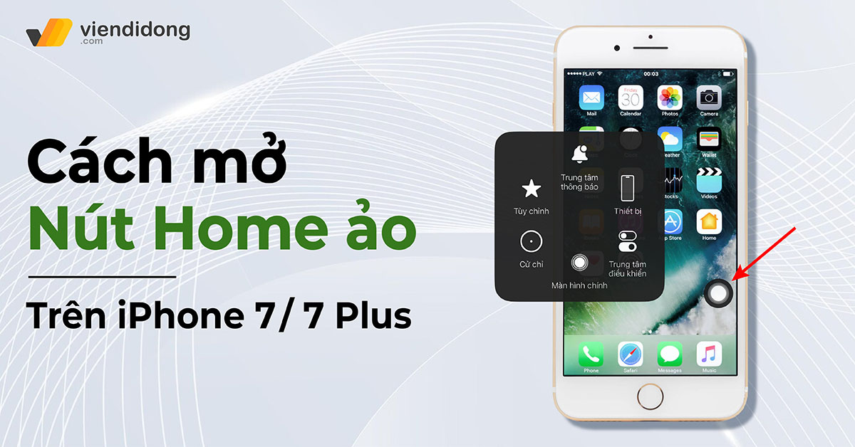 Bật mí cách mở nút Home trên iPhone 7 Plus, iPhone 7 đơn giản