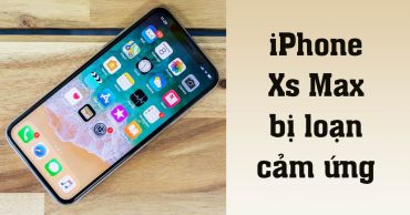 iphone xs max bị loạn cảm ứng thumb