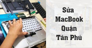 Sửa MacBook Quận Tân Phú uy tín, giá tốt tại hệ thống Viện Di Động