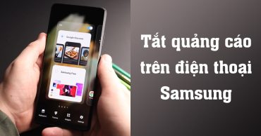 Cách tắt quảng cáo trên điện thoại Samsung, Android chỉ vài bước đơn giản