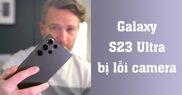 Galaxy S23 Ultra bị lỗi camera thumb