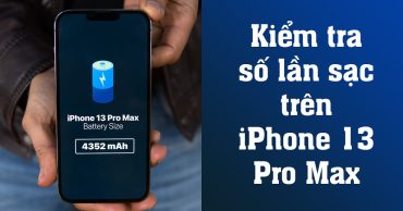 Cách kiểm tra số lần sạc trên iPhone 13 Pro Max đúng kiem tra so lan sac tren iphone 13 pro max thumb viendidong