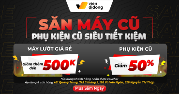 Săn Máy Cũ – Phụ Kiện Cũ Giảm Đến 50%