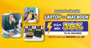 Thay thế – Sửa chữa Macbook/Latop giảm 30%