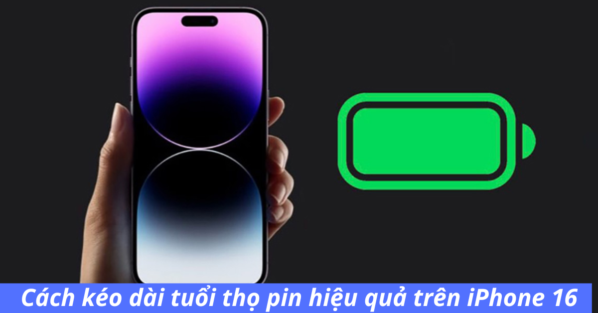 Cách kéo dài tuổi thọ pin cho iPhone 16