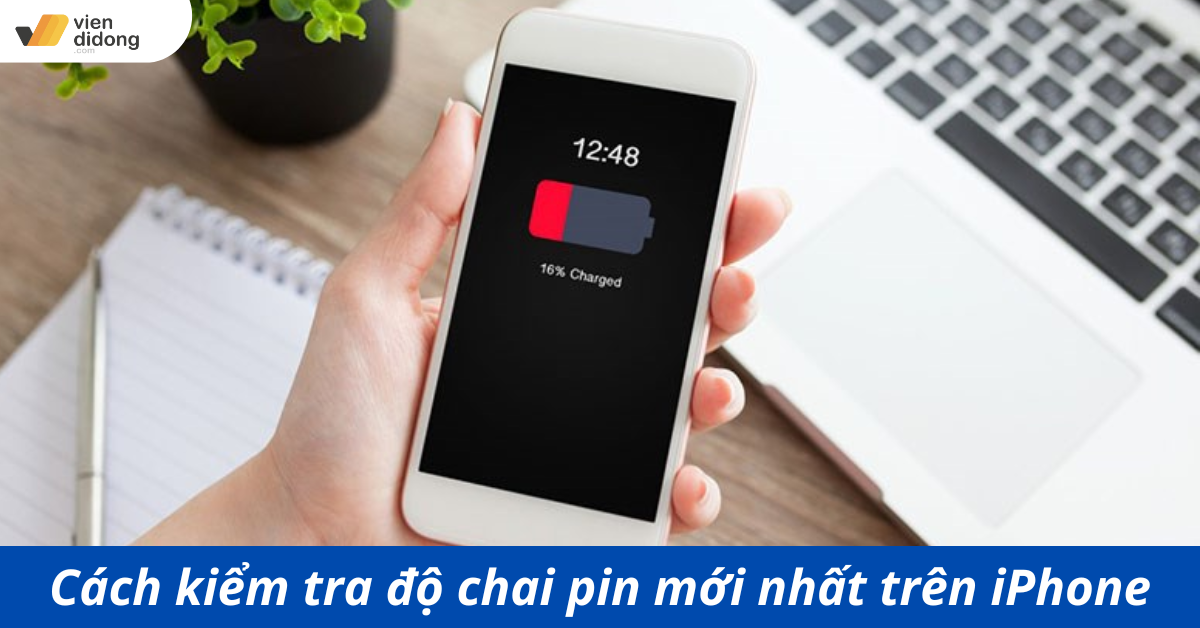 Cách Kiểm Tra Độ Chai Pin Mới Nhất Trên iPhone