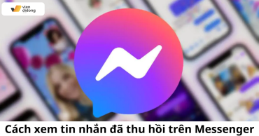 Bí Quyết Xem Tin Nhắn Đã Thu Hồi Trên Messenger: Hướng Dẫn Cho iPhone, Android và Laptop