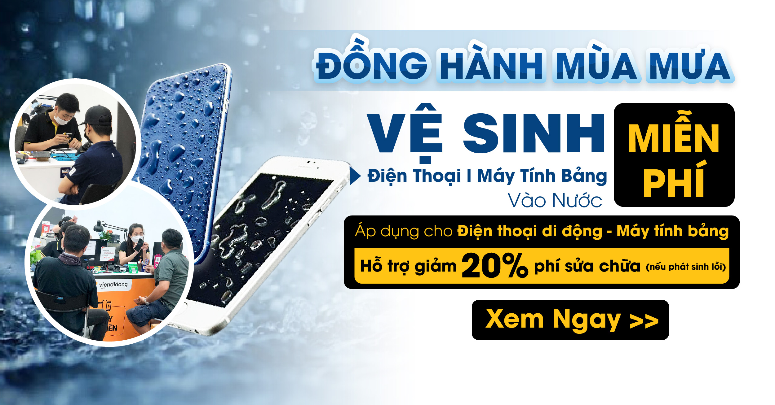 ĐỒNG HÀNH MÙA MƯA - Vệ sinh điện thoại và Máy tính bảng vào nước MIỄN PHÍ! BUTTON