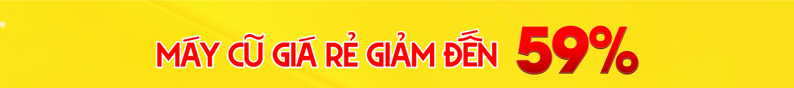 Máy cũ giá rẻ giảm đến 59%