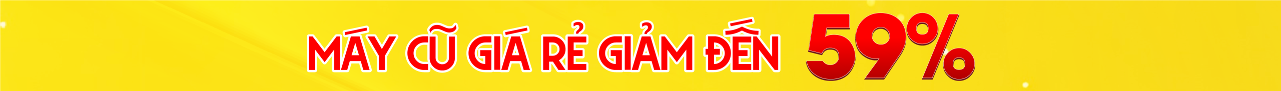 Máy cũ giá rẻ giảm đến 59%