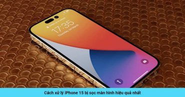 Cách xử lý iPhone 15 bị sọc màn hình hiệu quả nhất