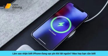 Làm sao nhận biết iPhone đang sạc pin khi tắt nguồn? Mẹo hay bạn cần biết