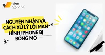 Cách khắc phục hiện tượng màn hình iPhone bị bóng mờ