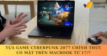 Cyberpunk 2077 đổ bộ MacBook: Bước ngoặt cho game AAA trên macOS