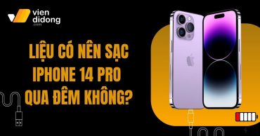 iPhone 14 sạc qua đêm có hại pin không? Cách sạc đúng chuẩn Apple