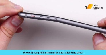iPhone bị cong vênh màn hình do đâu?