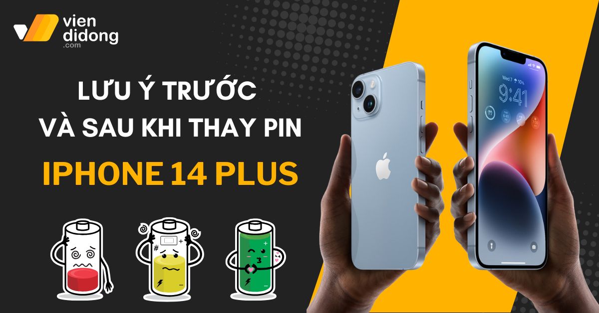 lưu ý trước và sau khi thay pin iPhone 14 Plus