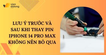 Cần làm gì trước và sau khi thay pin iPhone 14 Pro Max để tránh lỗi?