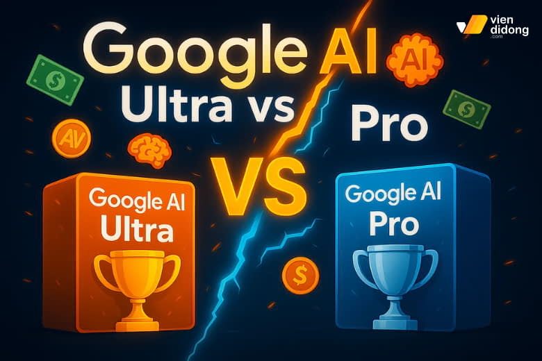 Đánh giá Google AI Pro và Ultra: Tính năng nổi bật, Đối tượng nào phù hợp 4 So sánh Google AI Pro và Ultra