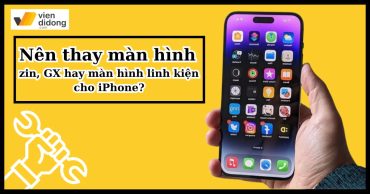 Nên thay màn hình zin, GX hay màn hình linh kiện cho iPhone?