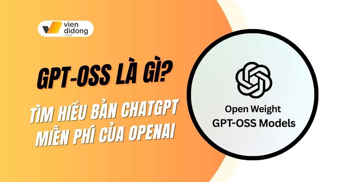GPT-OSS là gì? Tính năng, cấu hình và cách sử dụng chi tiết