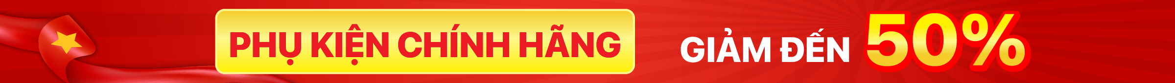Phụ kiện chính hãng giảm đến 50%