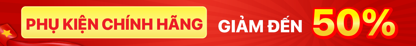 Phụ kiện chính hãng giảm đến 50%