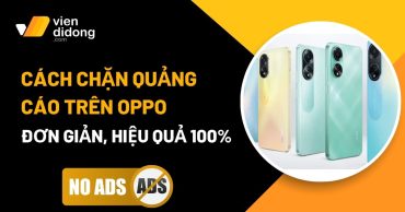 Mẹo giúp điện thoại OPPO không còn bị làm phiền bởi quảng cáo