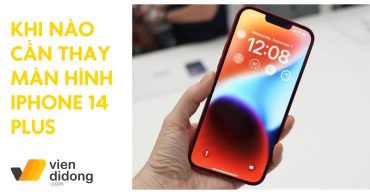 Nhận biết thời điểm cần thay màn hình iPhone 14 Plus ngay