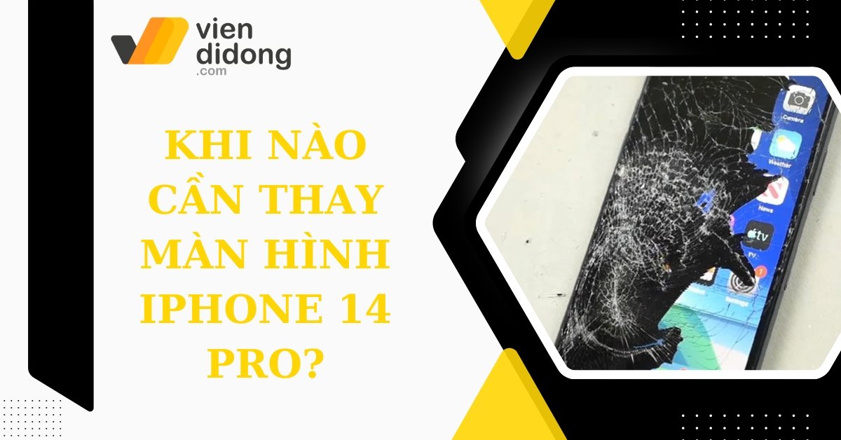 Khi nào cần thay màn hình iPhone 14 Pro