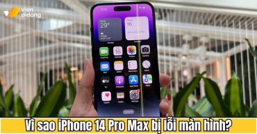Vì sao iPhone 14 Pro Max bị lỗi màn hình? Nguyên nhân và cách xử lý